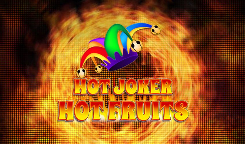 Hot Joker, Hot Fruits